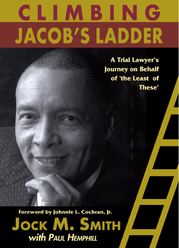 Climbing Jacob's Ladder: A Trial Lawyerâ€™s Journey on Behalf of 'the Least of These' by Jock Smith