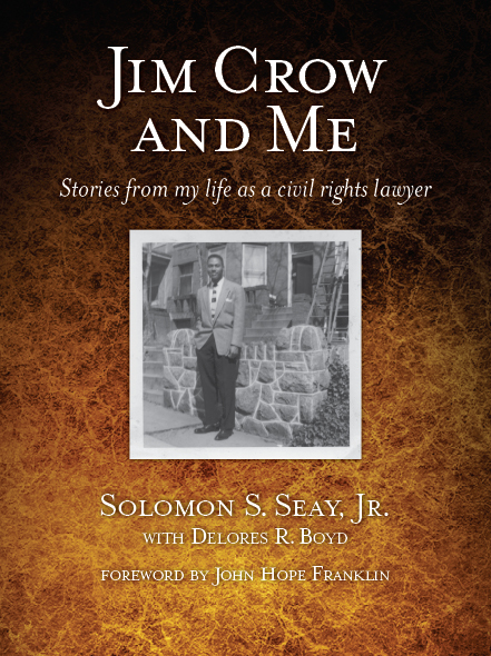 Jim Crow and Me: Stories from My Life as a Civil Rights Lawyer by Solomon S. Seay, Jr.