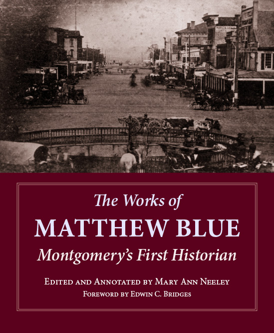 The Works of Matthew Blue, Montgomery's First Historian, by Mary Ann Neeley