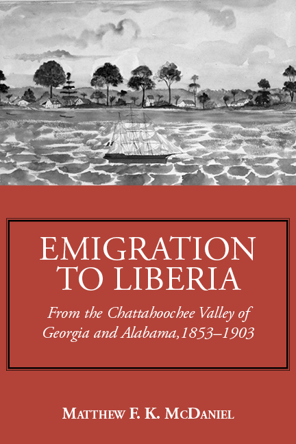 Emigration to Liberia, From the Chattahoochee Valley of Georgia and Alabama, 1853-1903 by Matthew McDaniel