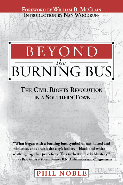 Beyond the Burning Bus: The Civil Rights Revolution in a Southern Town by Phil Noble