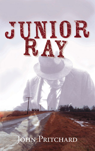 Junior Ray: A Novel, by John Pritchard